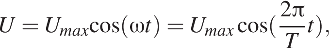 U=U_max косинус (\omega t)=U_{max косинус ( дробь: числитель: 2 Пи , знаменатель: T конец дроби t),